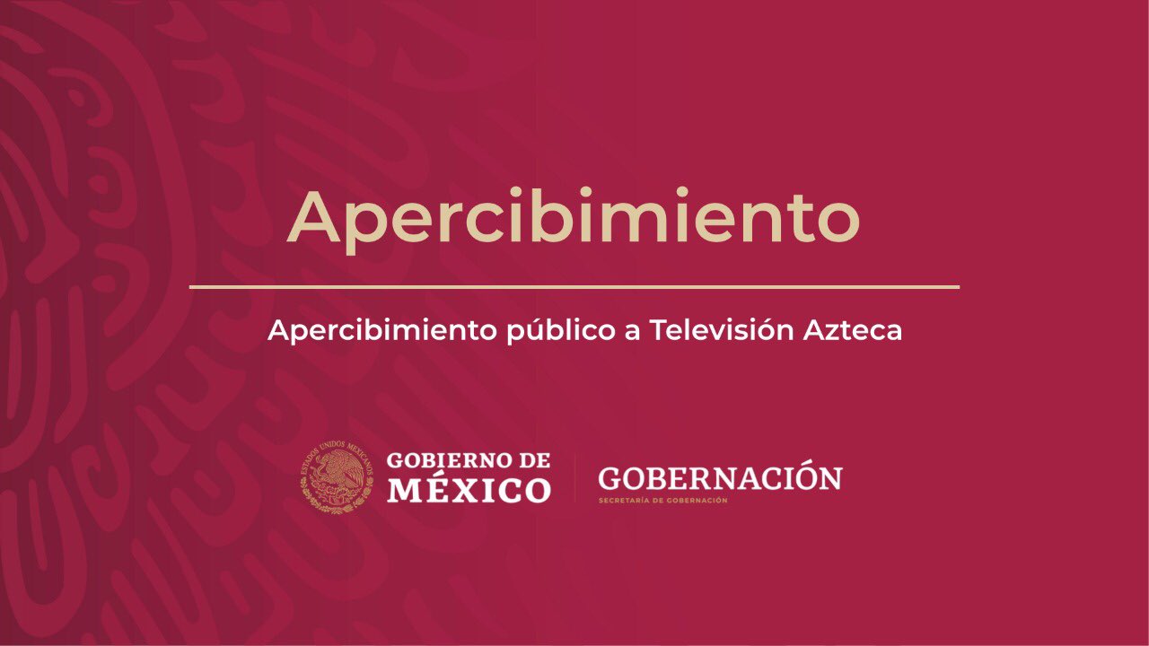Apercibe Secretaría de Gobernación a TV Azteca