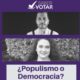 saber votar populismo y democracia