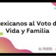 mexicanos al voto de vida y familia
