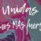 Unión Mujer lanza la campaña #JuntasSomosMasFuertes
